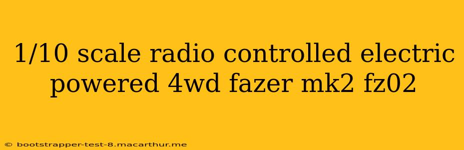 1/10 scale radio controlled electric powered 4wd fazer mk2 fz02