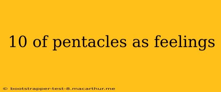 10 of pentacles as feelings