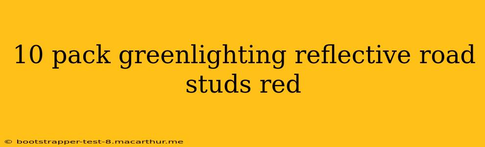 10 pack greenlighting reflective road studs red