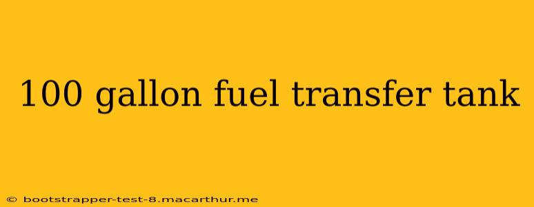 100 gallon fuel transfer tank