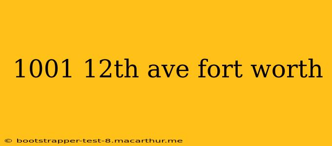 1001 12th ave fort worth