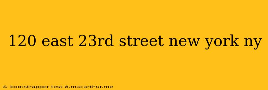 120 east 23rd street new york ny