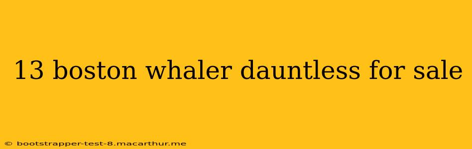 13 boston whaler dauntless for sale