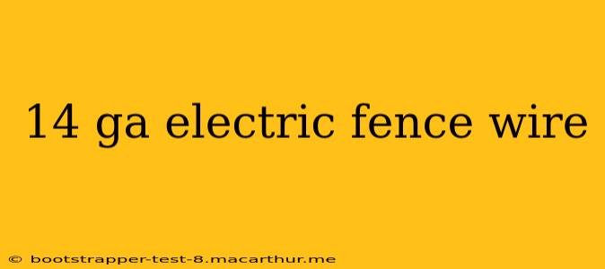 14 ga electric fence wire
