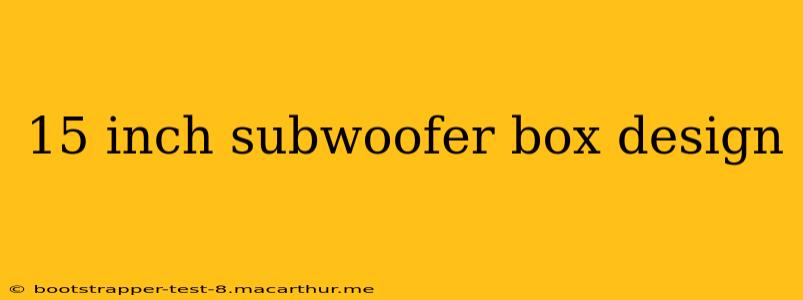 15 inch subwoofer box design
