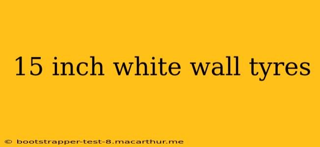 15 inch white wall tyres