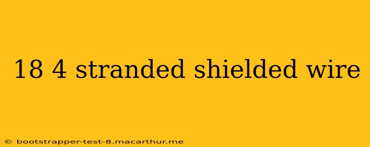 18 4 stranded shielded wire