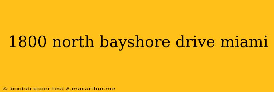 1800 north bayshore drive miami