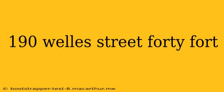 190 welles street forty fort