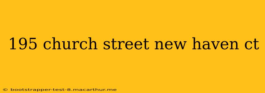 195 church street new haven ct