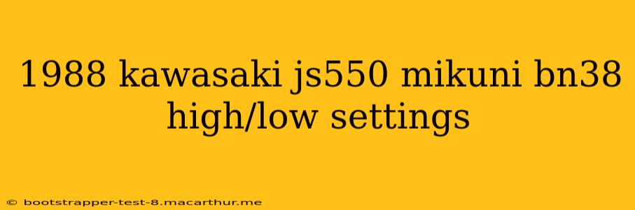 1988 kawasaki js550 mikuni bn38 high/low settings