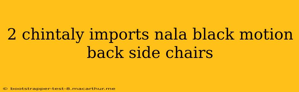 2 chintaly imports nala black motion back side chairs