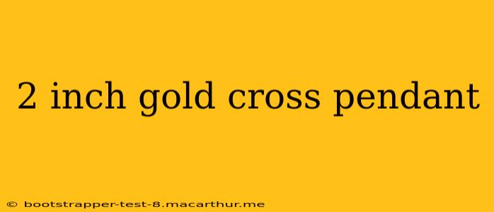 2 inch gold cross pendant