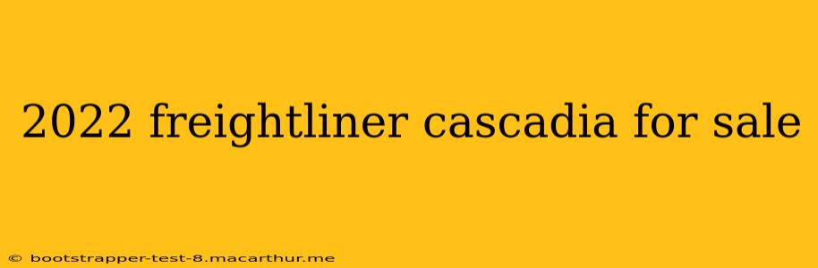 2022 freightliner cascadia for sale