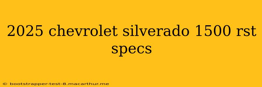 2025 chevrolet silverado 1500 rst specs