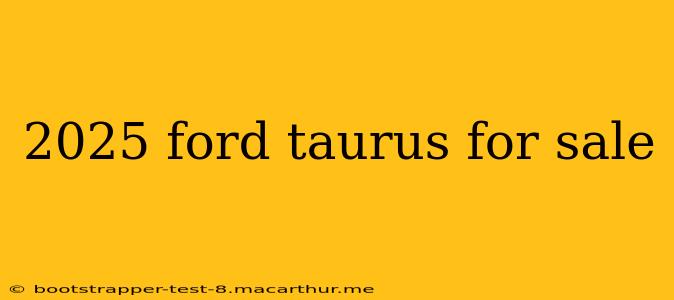 2025 ford taurus for sale