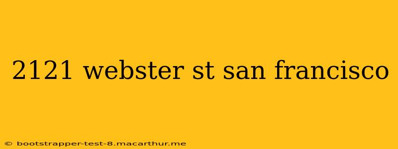 2121 webster st san francisco