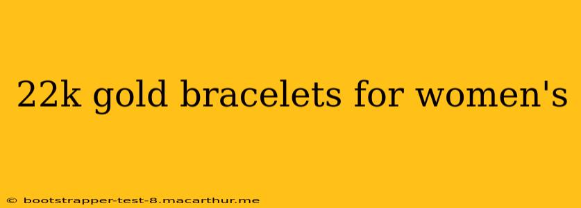 22k gold bracelets for women's