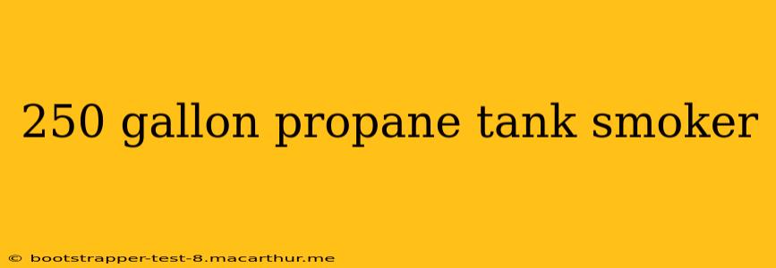250 gallon propane tank smoker