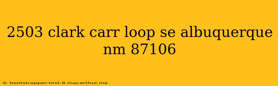 2503 clark carr loop se albuquerque nm 87106