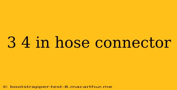 3 4 in hose connector