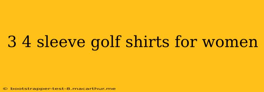 3 4 sleeve golf shirts for women