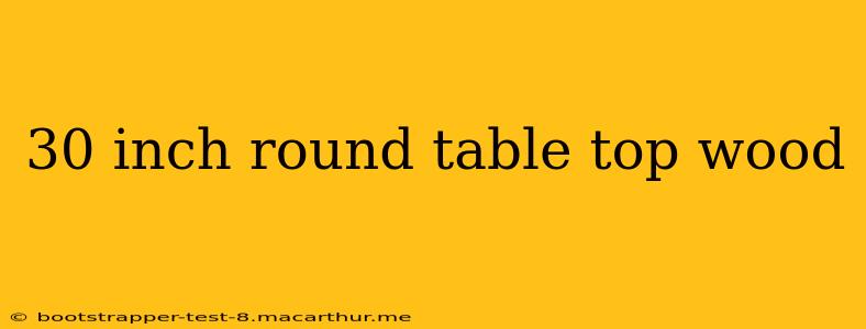 30 inch round table top wood