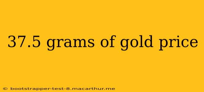 37.5 grams of gold price