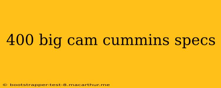 400 big cam cummins specs