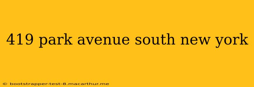 419 park avenue south new york