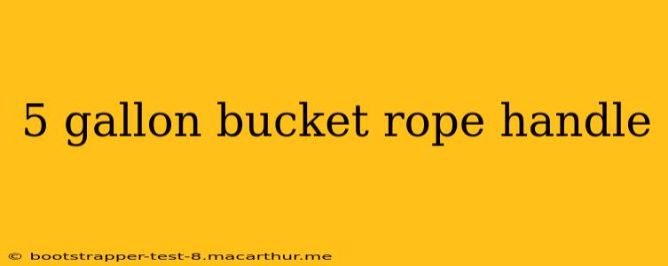 5 gallon bucket rope handle