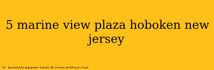 5 marine view plaza hoboken new jersey