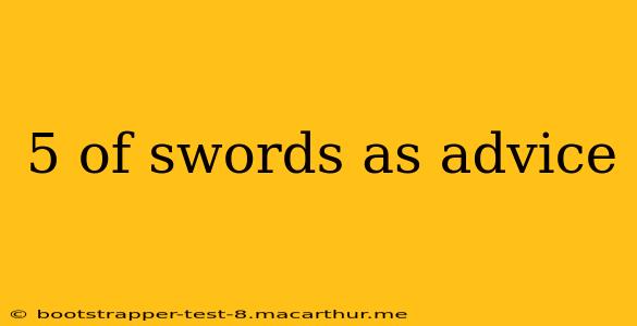 5 of swords as advice