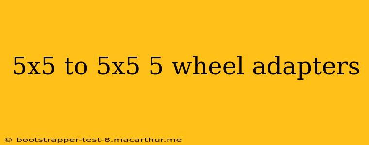 5x5 to 5x5 5 wheel adapters