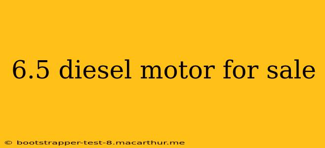 6.5 diesel motor for sale
