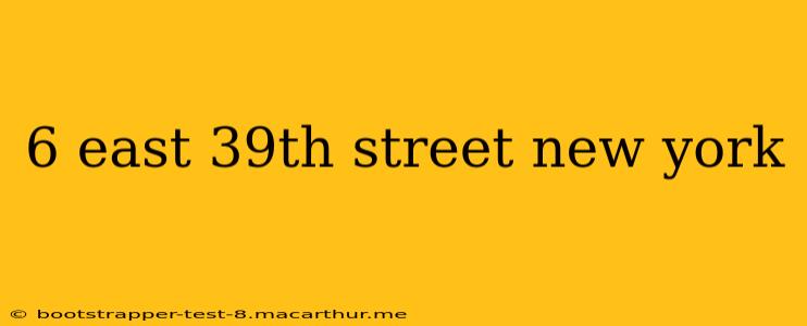 6 east 39th street new york