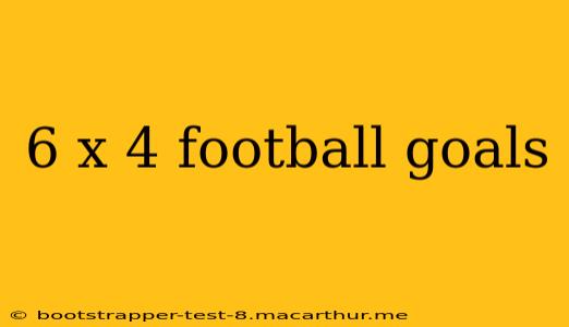 6 x 4 football goals