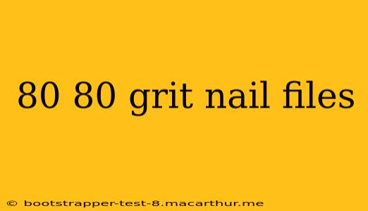 80 80 grit nail files