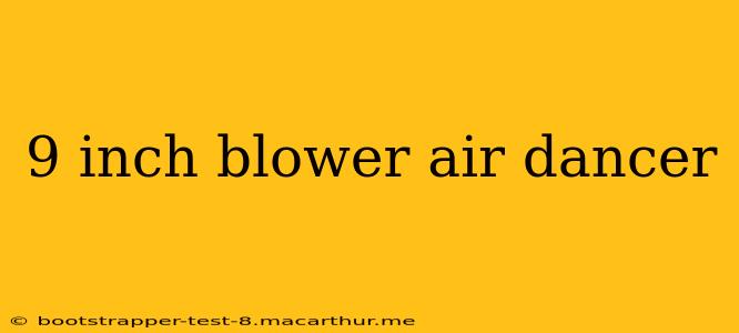 9 inch blower air dancer