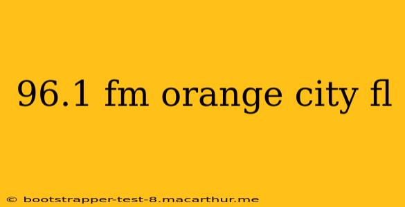 96.1 fm orange city fl