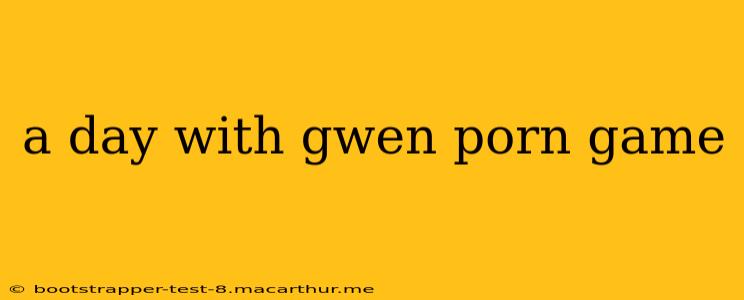 a day with gwen porn game
