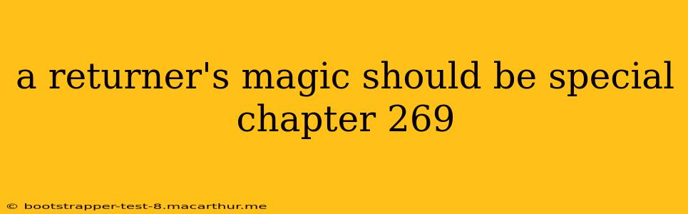 a returner's magic should be special chapter 269