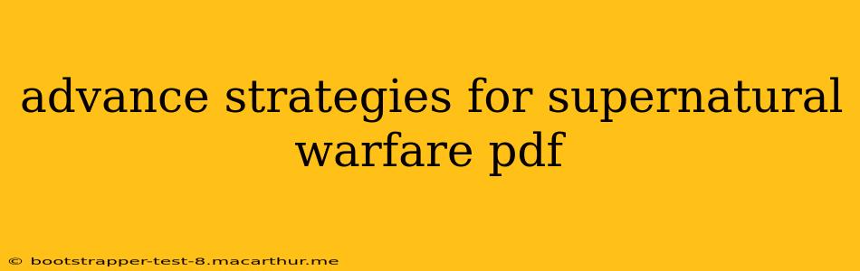 advance strategies for supernatural warfare pdf