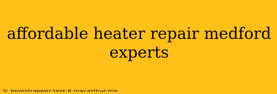 affordable heater repair medford experts
