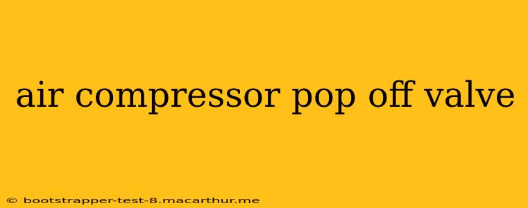 air compressor pop off valve