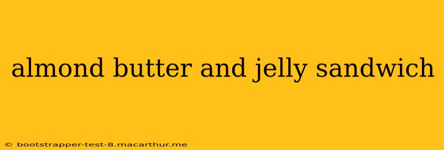 almond butter and jelly sandwich