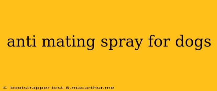 anti mating spray for dogs