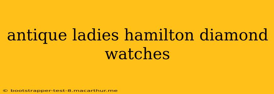 antique ladies hamilton diamond watches