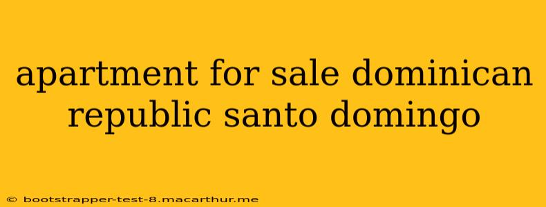 apartment for sale dominican republic santo domingo