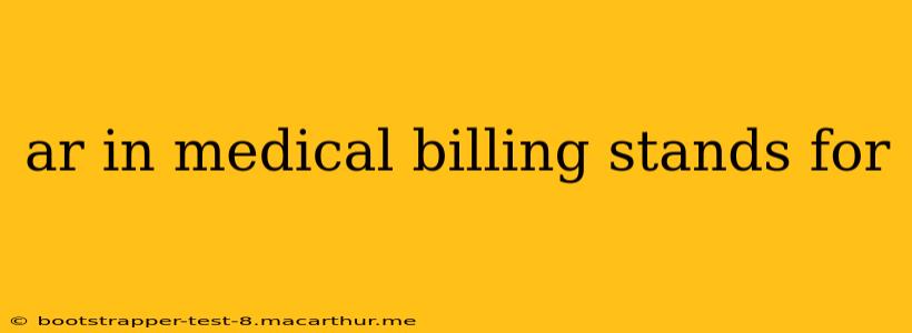 ar in medical billing stands for